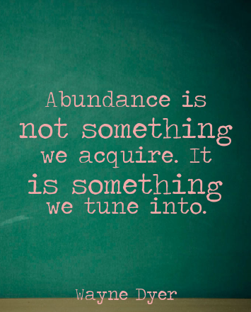 wayne dyer abundance quote